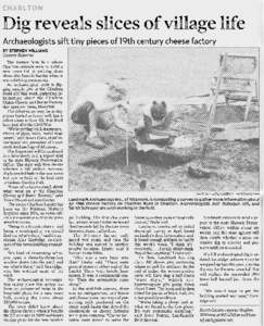 Dig reveals slices of village life Archaeologists sift tiny pieces of 19th century cheese factory BY STEPHEN WILLIAMS Gazette Reporter The former farm field where