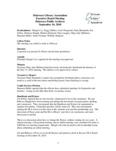 Delaware Library Association Executive Board Meeting Delaware Public Archives September 16, 2010 In attendance: Margie Cyr, Peggy Dillner, Carol Fitzgerald, Pauly Iheanacho, Jon Jeffery, Rebecca Knight, Marilyn Kulkarni,