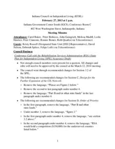 Indiana Council on Independent Living (ICOIL) February 27, 2013 at 1 p.m. Indiana Government Center South (IGCS), Conference Room C 402 West Washington Street, Indianapolis, Indiana Meeting Minutes Attendance: Carol Bake