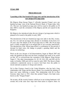 25 July 2008 PRESS RELEASE Launching of the One hundred Pa’anga note and the introduction of the