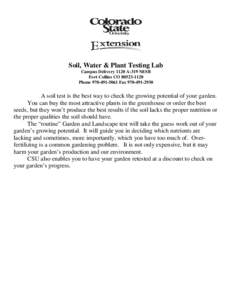 Soil, Water & Plant Testing Lab Campus Delivery 1120 A-319 NESB Fort Collins CO[removed]Phone[removed]Fax[removed]A soil test is the best way to check the growing potential of your garden.