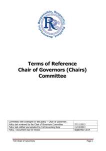 Terms of Reference Chair of Governors (Chairs) Committee Committee with oversight for this policy – Chair of Governors Policy last reviewed by the Chair of Governors Committee