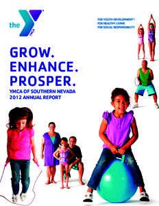 GROW. ENHANCE. PROSPER. YMCA OF SOUTHERN NEVADA 2012 ANNUAL REPORT