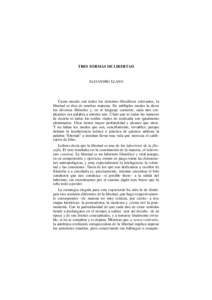 TRES FORMAS DE LIBERTAD  ALEJANDRO LLANO Como sucede con todos los términos filosóficos relevantes, la libertad se dice de muchas maneras. De múltiples modos la dicen