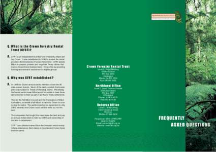 Q. W h a t i s t h e C r ow n For es t r y R ent al Tr us t ( C F R T ) ? A. CFRT is an independent trust that was created by Mäori and the Crown. It was established in 1990 to receive the rental