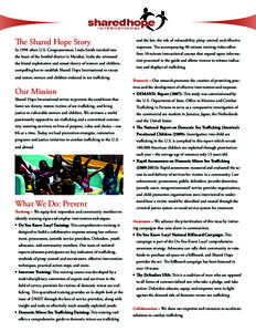 The Shared Hope Story  In 1998 when U.S. Congresswoman Linda Smith traveled into the heart of the brothel district in Mumbai, India she witnessed the brutal exploitation and sexual slavery of women and children, compelli