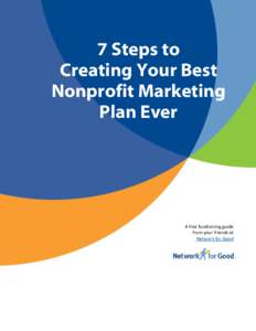 7 Steps to Creating Your Best Nonprofit Marketing Plan Ever  A free fundraising guide