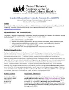 Cognitive Behavioral Intervention for Trauma in Schools (CBITS) Intensive Clinical Training – Enrollment limited to 20 participants Monday and Tuesday, June 16 & 17, 2014 Trainer Sharon Stephan, Ph.D., Associate Profes
