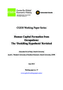 CGEH Working Paper Series Human Capital Formation from Occupations: The ‘Deskilling Hypothesis’ Revisited Alexandra M. de Pleijt, Utrecht University Jacob L. Weisdorf, University of Southern Denmark, Utrecht Universi