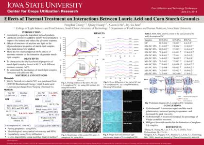 Corn Utilization and Technology Conference June 2-4, 2014 Effects of Thermal Treatment on Interactions Between Lauric Acid and Corn Starch Granules Fengdan 1