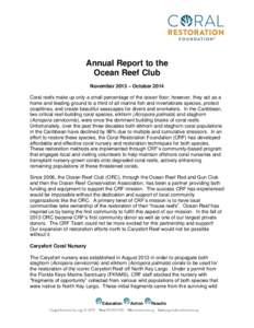 Annual Report to the Ocean Reef Club November 2013 – October 2014 Coral reefs make up only a small percentage of the ocean floor; however, they act as a home and feeding ground to a third of all marine fish and inverte