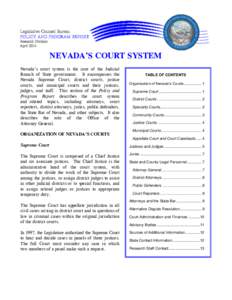 NEVADA’S COURT SYSTEM Nevada’s court system is the core of the Judicial Branch of State government. It encompasses the Nevada Supreme Court, district courts, justice courts, and municipal courts and their justices, j