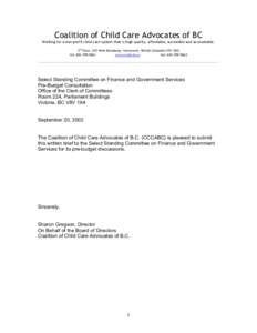 Coalition of Child Care Advocates of BC Working for a non-profit child care system that is high quality, affordable, accessible and accountable. rd 3 Floor, 210 West Broadway, Vancouver, British Columbia V5Y 3W2 tel: 604