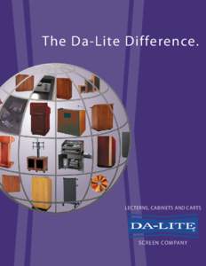 The Da-Lite Difference.  LECTERNS, CABINETS AND CARTS S C R E E N CO M PA NY