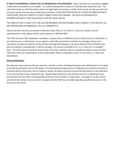 IF THIS IS AN EMERGENCY, PLEASE CALL 911 IMMEDIATELY FOR ASSISTANCE. Please note that our organization cannot contact law enforcement on your behalf. You will be chatting with a Victims of Crime Resource Center law clerk