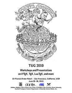 TUG 2010 Workshops and Presentations on LATEX, TEX, LuaTEX, and more Sir Francis Drake Hotel — San Francisco, California, USA June 28–30, 2010