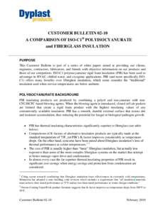 CUSTOMER BULLETIN[removed]A COMPARISON OF ISO-C1® POLYISOCYANURATE and FIBERGLASS INSULATION PURPOSE This Customer Bulletin is part of a series of white papers aimed at providing our clients, engineers, contractors, fabri