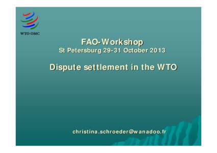 FAO-Workshop  St PetersburgOctober 2013 Dispute settlement in the WTO