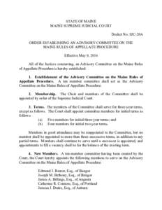 STATE OF MAINE MAINE SUPREME JUDICIAL COURT Docket No. SJC-20A ORDER ESTABLISHING AN ADVISORY COMMITTEE ON THE MAINE RULES OF APPELLATE PROCEDURE Effective May 9, 2016