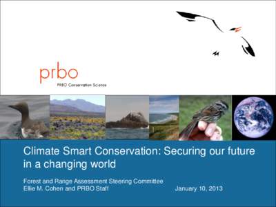 PRBO Conservation Science  Climate Smart Conservation: Securing our future in a changing world Forest and Range Assessment Steering Committee Ellie M. Cohen and PRBO Staff