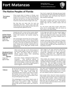 Fort Matanzas The Native Peoples of Florida When people think of Indians in Florida, most people think of Seminoles. Yet the Seminoles are relatively newcomers to Florida. Even Europeans had been here for over 200 years 