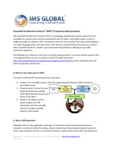 Accessible Portable Item Protocol™ (APIP™) Frequently Asked Questions IMS Accessible Portable Item Protocol (APIP) is a technology standard that specifies data formats for accessible test content (tests and items [qu