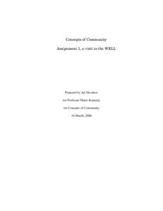 Concepts of Community Assignment 1, a visit to the WELL Prepared by Ari Davidow for Professor Marie Kennedy for Concepts of Community