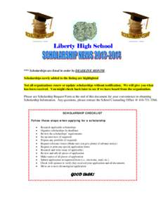 Liberty High School  *** Scholarships are listed in order by DEADLINE MONTH. Scholarships newly added to the listing are highlighted Not all organizations renew or update scholarships without notification. We will give y