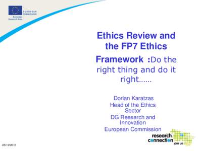 Ethics Review and the FP7 Ethics Framework :Do the right thing and do it right…… Dorian Karatzas