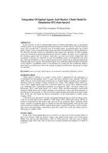 Integration Of Spatial Agents And Markov Chain Model In Simulation Of Urban Sprawl Jamal Jokar Arsanjani, Wolfgang Kainz Department of Geography and Regional Research, University of Vienna, Vienna, Austria jokarj3@univie