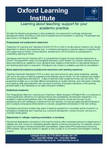 Oxford Learning Institute Learning about teaching: support for your academic practice We offer the following programmes to meet academics’ and researchers’ continuing professional development needs, according to thei