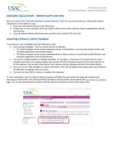 FY2015 FCC Form 471 Discount Calculation – Import/Copy Function DISCOUNT CALCULATION – IMPORT/COPY FUNCTION After you move to the “Discount Calculation” section of the FCC Form 471, you can provide your school an