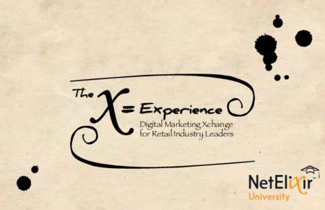 The  Experience Digital Marketing Xchange for Retail Industry Leaders