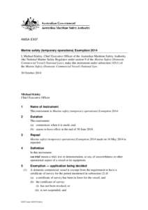 AMSA EX07  Marine safety (temporary operations) Exemption 2014 I, Michael Kinley, Chief Executive Officer of the Australian Maritime Safety Authority (the National Marine Safety Regulator under section 9 of the Marine Sa