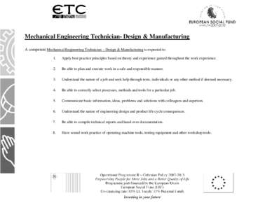 Mechanical Engineering Technician- Design & Manufacturing A competent Mechanical Engineering Technician – Design & Manufacturing is expected to: 1. Apply best practice principles based on theory and experience gained t