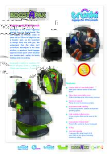 ®  Booster seat & back pack BoostApak is the latest ingenious product from the Trunki brand. The law requires all children under 12