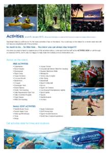 Activities as at 05 January[removed]Prices and information is correct at the time and is subject to change without notice.) Daydream Island is well known for the many activities it has on the island. You could stay on th