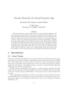 Security Research of a Social Payment App Ben Kraft, Eric Mannes, Jordan Moldow 14 May 2014 Sections 1.3, 5 added 7 July 2014 Abstract We have performed a security audit of Venmo, a social payments application. We