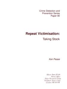 Crime Detection and Prevention Series Paper 90 Repeat Victimisation: Taking Stock