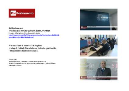 Rai Parlamento Trasmissione PUNTO EUROPA del[removed]Servizio di Carla Macrellino disponibile al sito http://www.rai.tv/dl/RaiTV/programmi/media/ContentItem-8d541142bbed-415a-bf1c-160ddf0af2a3.html