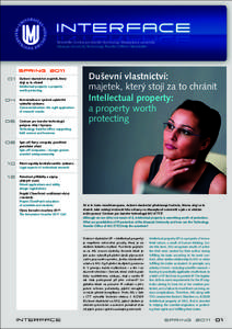 Newsletter Centra pro transfer technologií Masarykovy univerzity Masaryk University Technology Transfer Ofﬁce‘s Newsletter Duševní vlastnictví: majetek, který stojí za to chránit Intellectual property: a prope