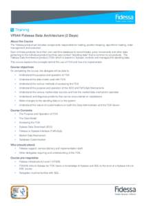 VF044 Fidessa Data Architecture (2 Days) About the Course The Fidessa product set includes components responsible for trading, position keeping, algorithmic trading, order management and execution. Each of these products