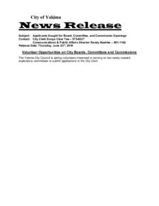 City of Yakima  News Release Subject: Applicants Sought for Board, Committee, and Commission Openings Contact: City Clerk Sonya Claar Tee – Communications & Public Affairs Director Randy Beehler – 