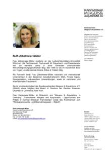 Bundesverband Mergers & Acquisitions e.V. Ruth Zehetmeier-Müller Frau Zehetmeier-Müller studierte an der Ludwig-Maximilians-Universität, München. Als Rechtsanwalt, Fachanwalt für Steuerrecht und Steuerberater