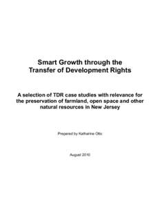 Smart Growth through the Transfer of Development Rights A selection of TDR case studies with relevance for the preservation of farmland, open space and other natural resources in New Jersey