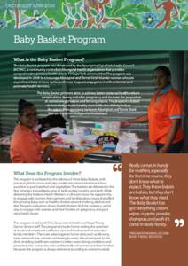 factsheet JUNEBaby Basket Program What is the Baby Basket Program? The Baby Basket program was developed by the Apunipima Cape York Health Council (ACYHC), a community controlled Aboriginal health organisation tha