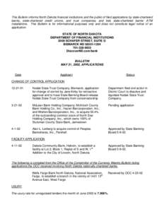 This Bulletin informs North Dakota financial institutions and the public of filed applications by state-chartered banks, state-chartered credit unions, and trust companies, and lists state-chartered banks’ ATM installa