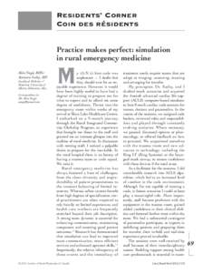 Residents’ Corner Coin des résidents Practice makes perfect: simulation in rural emergency medicine Alim Nagji, BHSc Ammara Sadiq, MD