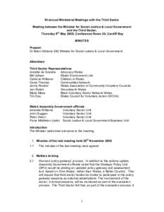 Bi-annual Ministerial Meetings with the Third Sector Meeting between the Minister for Social Justice & Local Government and the Third Sector, Thursday 8th May 2008, Conference Room 20, Cardiff Bay MINUTES Present: