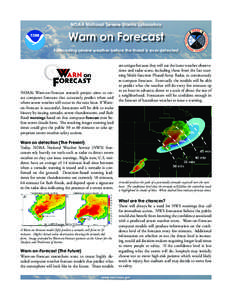 NOAA National Severe Storms Laboratory  Warn on Forecast Forecasting severe weather before the threat is ever detected  NOAA’s Warn-on-Forecast research project aims to create computer forecasts that accurately predict